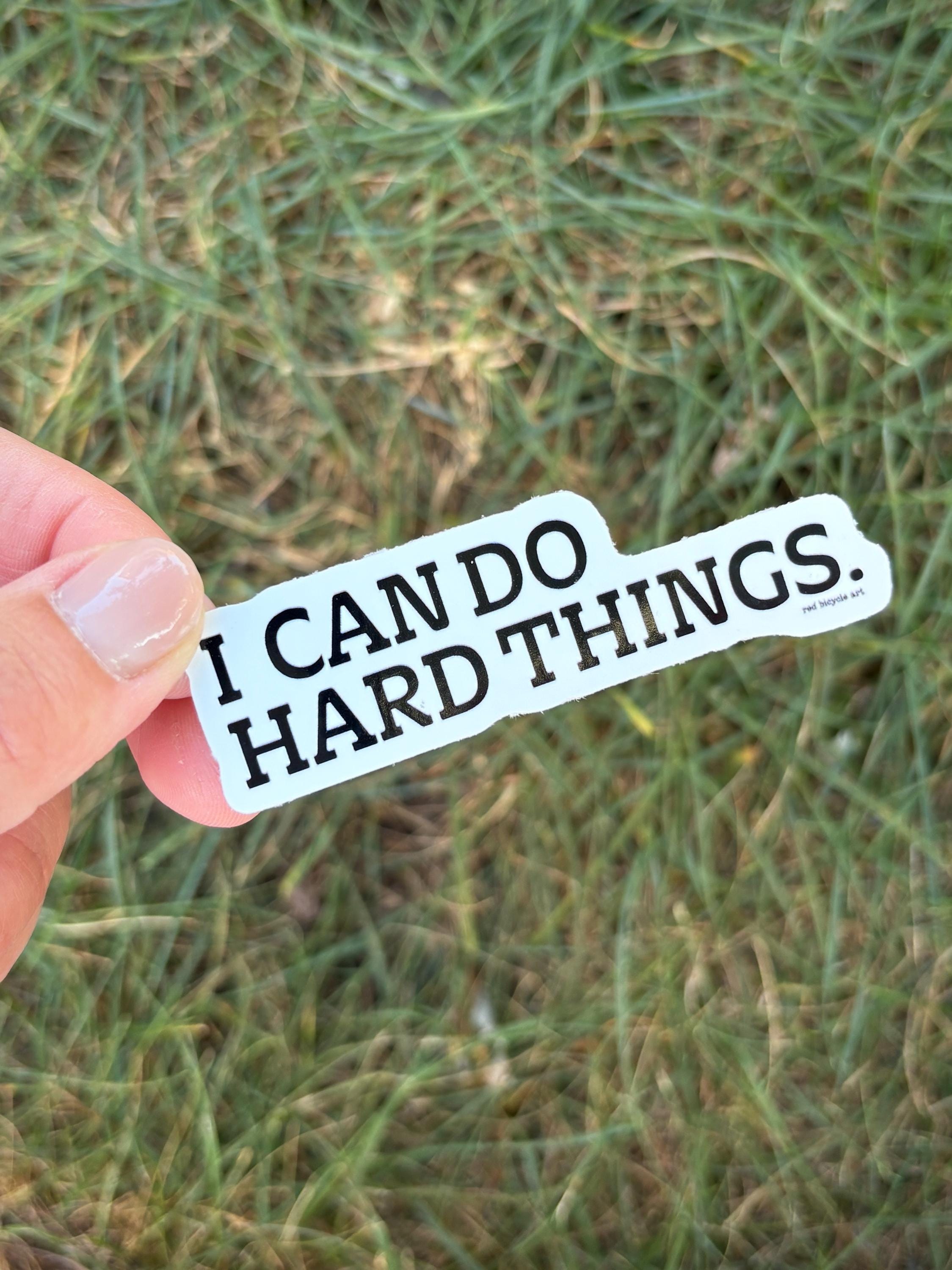I Can Do Hard Things: Vinyl Sticker, water bottle decal, laptop decal, black/white