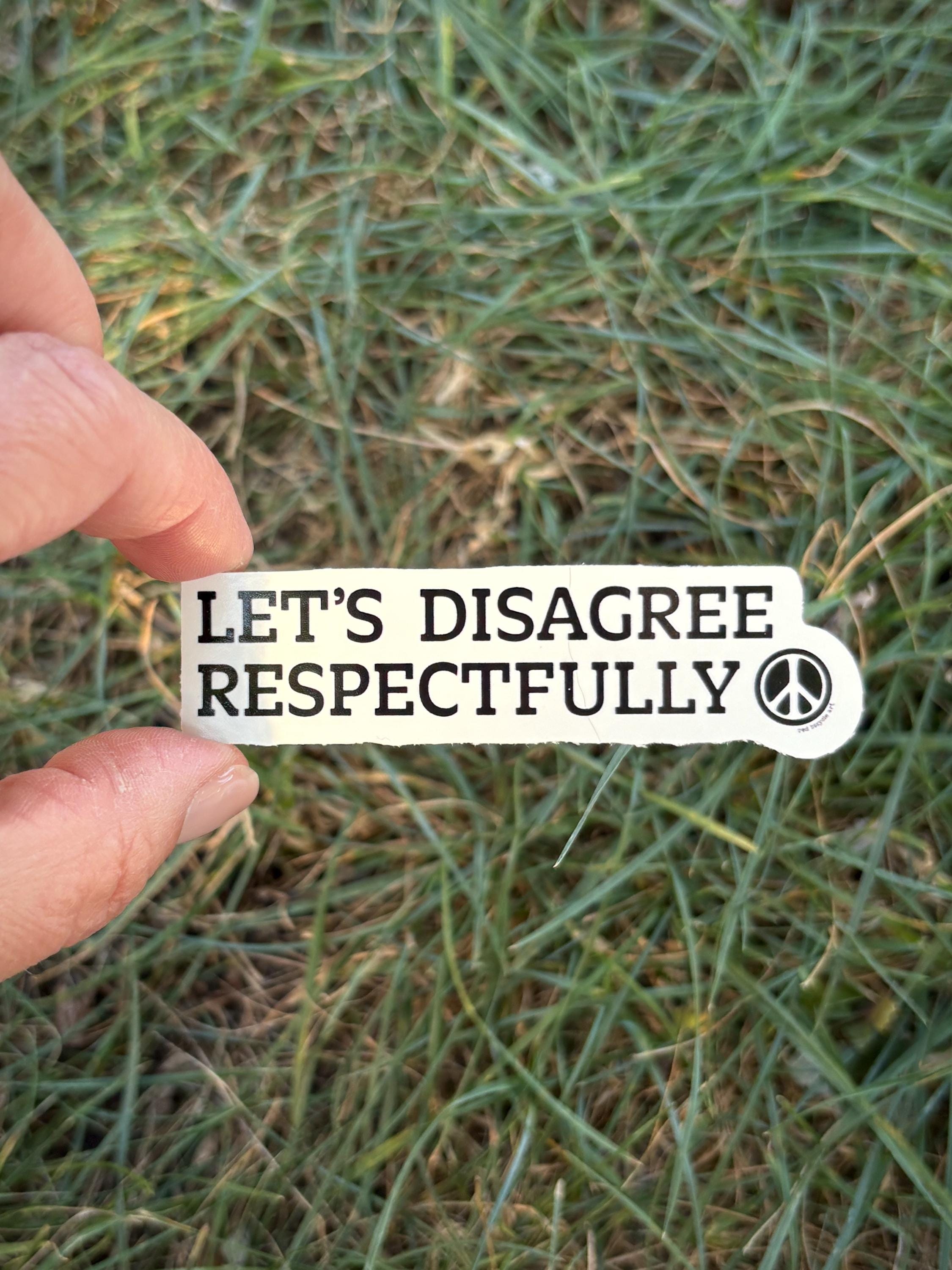 Let’s Disagree Respectfully: Vinyl Sticker, water bottle decal, laptop decal, black/white